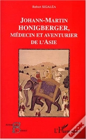 Johann-Martin Honigberger, Medecin Et Aventurier De L'Asie