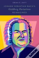 Johann Sebastian Bach'S Goldberg Variations Reimagined
