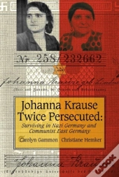 Johanna Krause Twice Persecuted