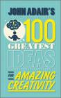 John Adair'S 100 Greatest Ideas For Amazing Creativity - Preview