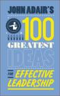 John Adair'S 100 Greatest Ideas For Effective Leadership - Preview