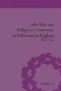 John Bale And Religious Conversion In Reformation England - Preview