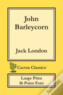 John Barleycorn (Cactus Classics Large Print)