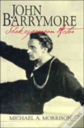 John Barrymore, Shakespearean Actor