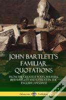 John Bartlett'S Familiar Quotations