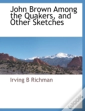 John Brown Among The Quakers, And Other