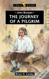 John Bunyan: Journey Of A Pilgrim