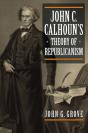 John C. Calhoun'S Theory Of Republicanism - Preview