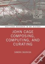 John Cage Composing, Computing, And Curating