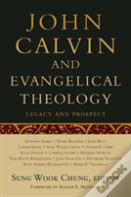 John Calvin And Evangelical Theology