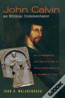 John Calvin As Biblical Commentator