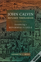 Capa do artigo John Calvin, Refugee Theologian