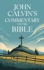 John Calvin'S Commentary On The Bible - Preview