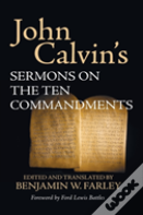 John Calvin'S Sermons On The Ten Commandments