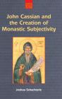 John Cassian And The Creation Of Monastic Subjectivity - Preview