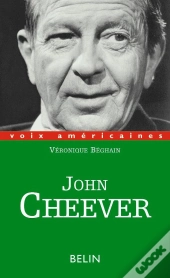John Cheever : L'Homme Qui Avait Peur De Son Ombre
