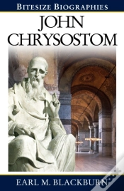 Capa do artigo John Chrysostom : A Bite-Size Biography Of John Chrysostom