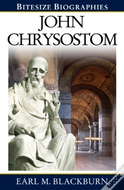 Capa do artigo John Chrysostom : A Bite-Size Biography Of John Chrysostom