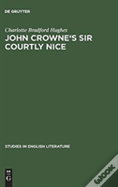 John Crowne'S Sir Courtly Nice