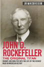 John D. Rockefeller - The Original Titan - Preview