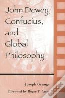 John Dewey, Confucius, And Global Philosophy