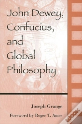 John Dewey, Confucius, And Global Philosophy