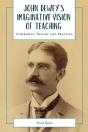 John Dewey'S Imaginative Vision Of Teaching - Preview