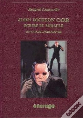 John Dickson Carr, Scribe Du Miracle : Inventaire D'Une Oeuvre