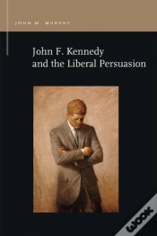 Capa do artigo John F. Kennedy And The Liberal Persuasion