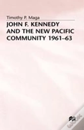 John F. Kennedy And The New Pacific Community, 1961â€“63