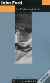 John Ford ; La Violence Et La Loi