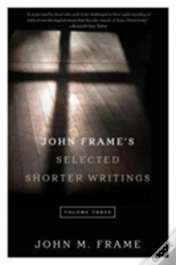 Capa do artigo John Frame'S Selected Shorter Writings Volume 3