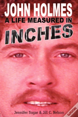 Capa do artigo John Holmes, A Life Measured In Inches