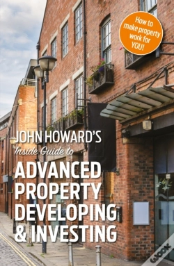 Capa do artigo John Howard'S Inside Guide To Advanced Property Developing & Investing