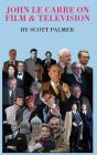 John Le Carre On Film & Television - Preview