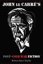 John Le Carre'S Post-Cold War Fiction - Preview