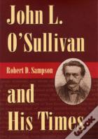 John L.O'Sullivan And His Times