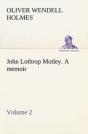 John Lothrop Motley. A Memoir - Volume 2 - Preview