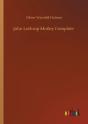 John Lothrop Motley Complete - Preview