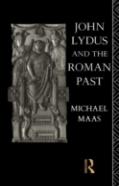 John Lydus And The Roman Past