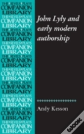 John Lyly And Early Modern Authorship