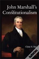 John Marshall'S Constitutionalism