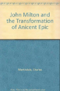 John Milton And The Transformation Of Ancient Epic - Preview