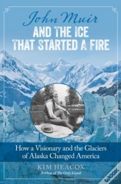 Capa do artigo John Muir And The Ice That Started A Fire