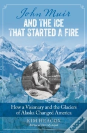Capa do artigo John Muir And The Ice That Started A Fire