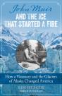 John Muir And The Ice That Started A Fire - Preview