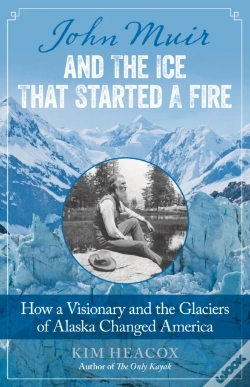Capa do artigo John Muir And The Ice That Started A Fire