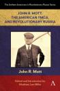 John R. Mott, The American Ymca, And Revolutionary Russia - Preview