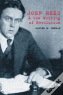 John Reed And The Writing Of Revolution