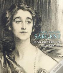 John Singer Sargent: Portraits In Charcoal